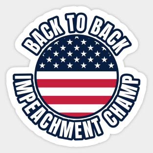 Back to Back Impeachment Champ American Flag and Text Sticker